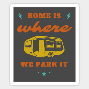 Home is where we park it Magnet